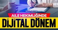 Aile hekimliğinde dijital dönem: Vatandaşa büyük kolaylık sağlayacak