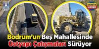 Bodrum’un Beş Mahallesinde Üstyapı Çalışmaları Sürüyor