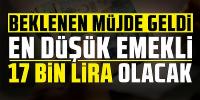 En düşük emekli maaşı 17 bin lira olacak! Beklenen müjde geldi