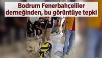 Bodrum Fenerbahçeliler derneğinden, bu görüntüye tepki