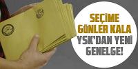 Seçime günler kala YSK'dan yeni genelge