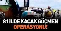 Göçmen kaçakçılarına göz açtırılmıyor: 81 ilde denetim