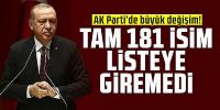 AK Parti'de büyük değişim: 181 isim listeye giremedi