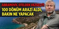 Abramoviç otelden vazgeçti! 100 dönüm arazi aldı, bakın ne yapacak