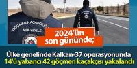 2024 yılının son gününde 42 göçmen kaçakçısı yakalandı