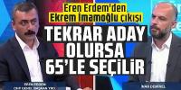 Eren Erdem'den Ekrem İmamoğlu çıkışı: ''İmamoğlu tekrar aday olursa 65'le seçilir''
