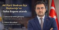 AK PARTİ BODRUM İLÇE BAŞKANLIĞI’NA SEHA ERGENE ATANDI