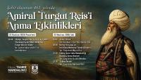 Amiral Turgut Reis’i Anma Etkinlikleri