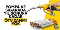Akaryakıt ve sigarada 6 ay ÖTV zammı yok