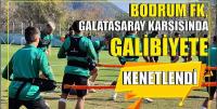 Bodrum FK, Galatasaray karşısında galibiyete kenetlendi