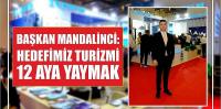 Başkan Mandalinci: Hedefimiz turizmi 12 aya yaymak