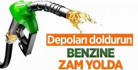 Depoları doldurun: Benzine yine, yeniden zam geliyor