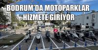 BODRUM’DA MOTOPARKLAR HİZMETE GİRİYOR