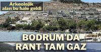 Bodrum'da tarih ve doğa böyle yağmalanıyor