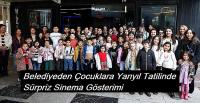 Belediyeden Çocuklara Yarıyıl Tatilinde Sürpriz Sinema Gösterimi