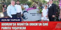 MUHİTTİN ORHON PARKI AÇILDI