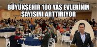 Büyükşehir 100 Yaş Evlerinin Sayısını Arttırıyor