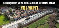 Büyükşehir 2 Yılda Muğla-Bursa Mesafesi Kadar Yol Yaptı