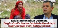 Eski manken Bilun Dohmen, Özgür Özel'e seçim otobüsü almak için Bodrum'daki evini satışa çıkardı