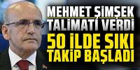 Mehmet Şimşek talimat verdi! 50 ilde sıkı takip başladı