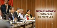 Başkan Mandalinci Muhtarlarla Bir Araya Geldi