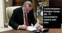 Erdoğan imzayı attı, 11 üniversitenin rektörü belli oldu