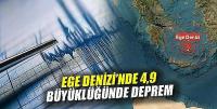 Ege Denizi'nde 4,9 büyüklüğünde deprem