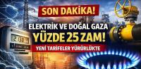 Elektrik ve doğal gaza yüzde 25 zam!