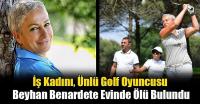 Bodrum’da ünlü golfçü Benardete evinde ölü bulundu