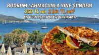 Bodrum lahmacunla yine gündem: 250 TL mi 2 bin TL mi? 