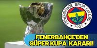 Fenerbahçe'den Süper Kupa için 