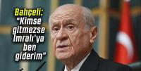 Bahçeli: Alırım yanıma üç arkadaşımı İmralı'ya giderim