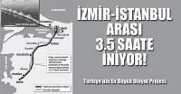 İstanbul-İzmir arası 3,5 saate iniyor