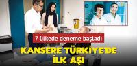 7 ülkede deneme başladı... Kansere Türkiye'de ilk aşı