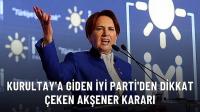 Kurultay'a giden İYİ Parti'den Akşener ile devam kararı