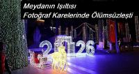 Meydanın Işıltısı Fotoğraf Karelerinde Ölümsüzleşti