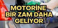 Motorine bir zam daha geliyor