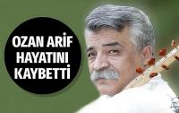 Sanatçı Ozan Arif hayatını kaybetti 