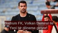 Bodrum FK, Volkan Demirel ile yeni bir döneme giriyor!