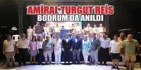 Amiral Turgut Reis Bodrum’da Anıldı