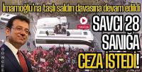 İmamoğlu’na taşlı saldırı davasında savcı mütalaasını açıkladı