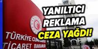 Aldatıcı reklam ve faaliyetlere yaklaşık 108 milyon lira ceza