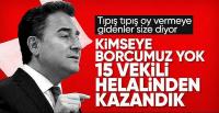 Babacan: Kimseye borcumuz yok, helalinden kazanmış 15 vekilimiz var