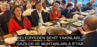 BELEDİYEDEN ŞEHİT YAKINLARI, GAZİLER VE MUHTARLARLA İFTAR