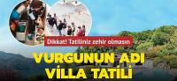 Vurgunun adı villa tatili