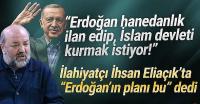İlahiyatçı İhsan Eliaçık: ''Erdoğan hanedanlık ilan edip, İslam devleti kurmak istiyor''
