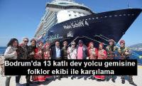 Bodrum'da 13 katlı dev yolcu gemisine folklor ekibi ile karşılama