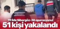 Sibergöz-38 Operasyonlarında 51 Şüpheli Yakalandı