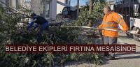 BELEDİYE EKİPLERİ FIRTINA MESAİSİNDE