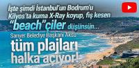 Sarıyer Belediye Başkanı Aksu: ''Tüm plajlarımız komşularımıza ücretsiz olacak'